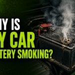 Why Is My Car Battery Smoking?