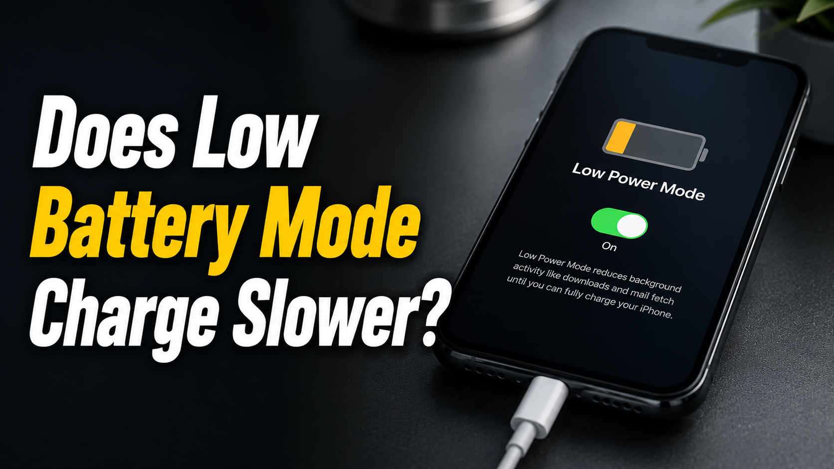 Does Low Battery Mode Charge Slower?